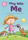 Reading Champion: Play With Me: Independent Reading Pink 1A